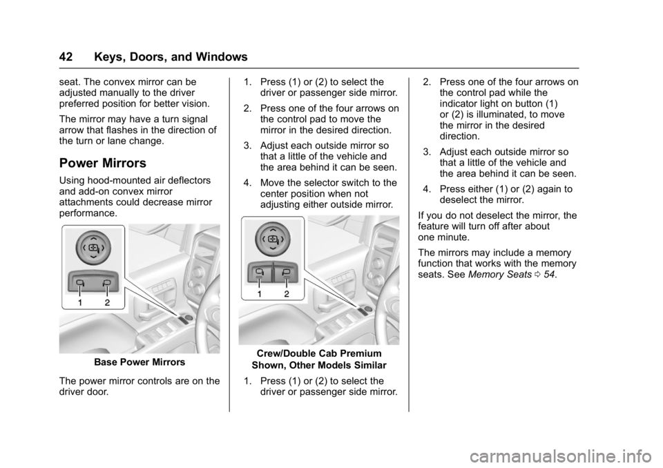 GMC SIERRA 1500 2017 Service Manual GMC Sierra/Sierra Denali Owner Manual (GMNA-Localizing-U.S./Canada/
Mexico-9955992) - 2017 - crc - 5/3/16
42 Keys, Doors, and Windows
seat. The convex mirror can be
adjusted manually to the driver
pre GMC SIERRA 1500 2017 Service Manual GMC Sierra/Sierra Denali Owner Manual (GMNA-Localizing-U.S./Canada/
Mexico-9955992) - 2017 - crc - 5/3/16
42 Keys, Doors, and Windows
seat. The convex mirror can be
adjusted manually to the driver
pre
