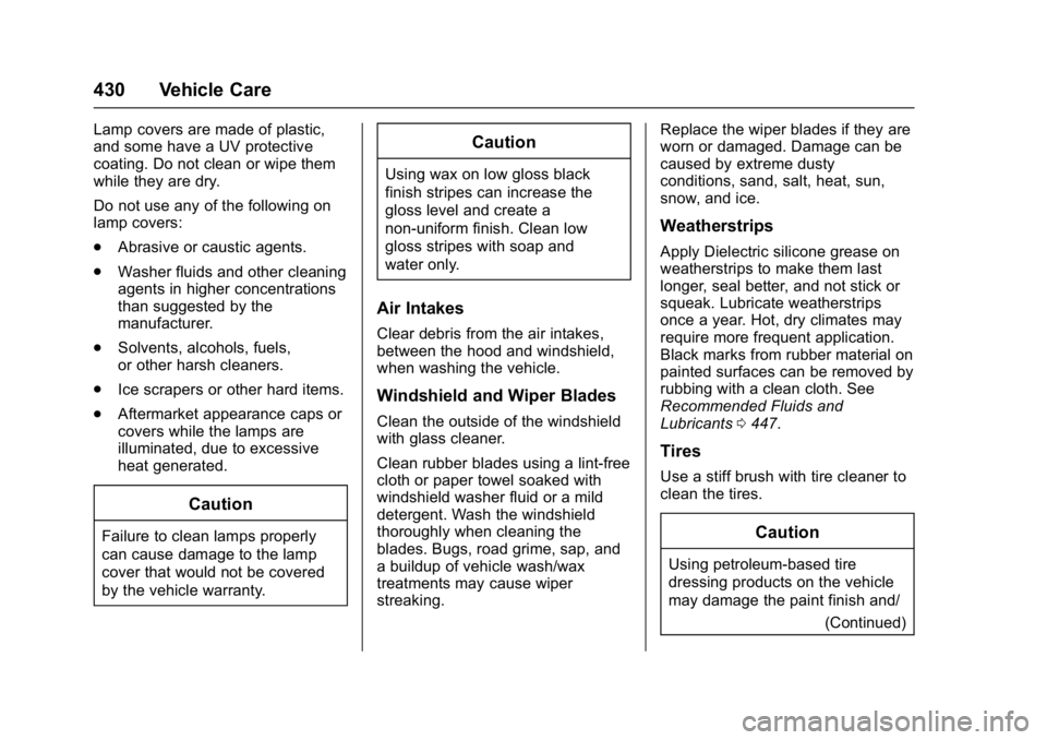 GMC SIERRA 1500 2017 Owners Manual GMC Sierra/Sierra Denali Owner Manual (GMNA-Localizing-U.S./Canada/
Mexico-9955992) - 2017 - crc - 5/3/16
430 Vehicle Care
Lamp covers are made of plastic,
and some have a UV protective
coating. Do no GMC SIERRA 1500 2017 Owners Manual GMC Sierra/Sierra Denali Owner Manual (GMNA-Localizing-U.S./Canada/
Mexico-9955992) - 2017 - crc - 5/3/16
430 Vehicle Care
Lamp covers are made of plastic,
and some have a UV protective
coating. Do no