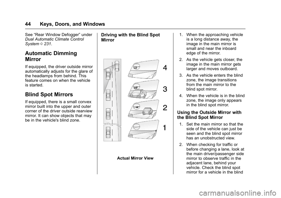 GMC SIERRA 1500 2017 Service Manual GMC Sierra/Sierra Denali Owner Manual (GMNA-Localizing-U.S./Canada/
Mexico-9955992) - 2017 - crc - 5/3/16
44 Keys, Doors, and Windows
See“Rear Window Defogger” under
Dual Automatic Climate Control GMC SIERRA 1500 2017 Service Manual GMC Sierra/Sierra Denali Owner Manual (GMNA-Localizing-U.S./Canada/
Mexico-9955992) - 2017 - crc - 5/3/16
44 Keys, Doors, and Windows
See“Rear Window Defogger” under
Dual Automatic Climate Control