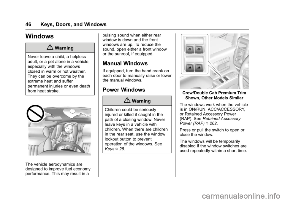 GMC SIERRA 1500 2017  Owners Manual GMC Sierra/Sierra Denali Owner Manual (GMNA-Localizing-U.S./Canada/
Mexico-9955992) - 2017 - crc - 5/3/16
46 Keys, Doors, and Windows
Windows
{Warning
Never leave a child, a helpless
adult, or a pet a