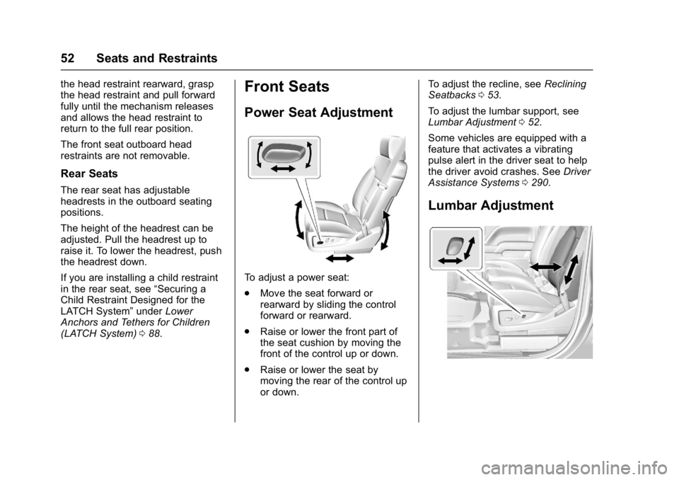 GMC SIERRA 1500 2017 Owners Manual GMC Sierra/Sierra Denali Owner Manual (GMNA-Localizing-U.S./Canada/
Mexico-9955992) - 2017 - crc - 5/3/16
52 Seats and Restraints
the head restraint rearward, grasp
the head restraint and pull forward GMC SIERRA 1500 2017 Owners Manual GMC Sierra/Sierra Denali Owner Manual (GMNA-Localizing-U.S./Canada/
Mexico-9955992) - 2017 - crc - 5/3/16
52 Seats and Restraints
the head restraint rearward, grasp
the head restraint and pull forward