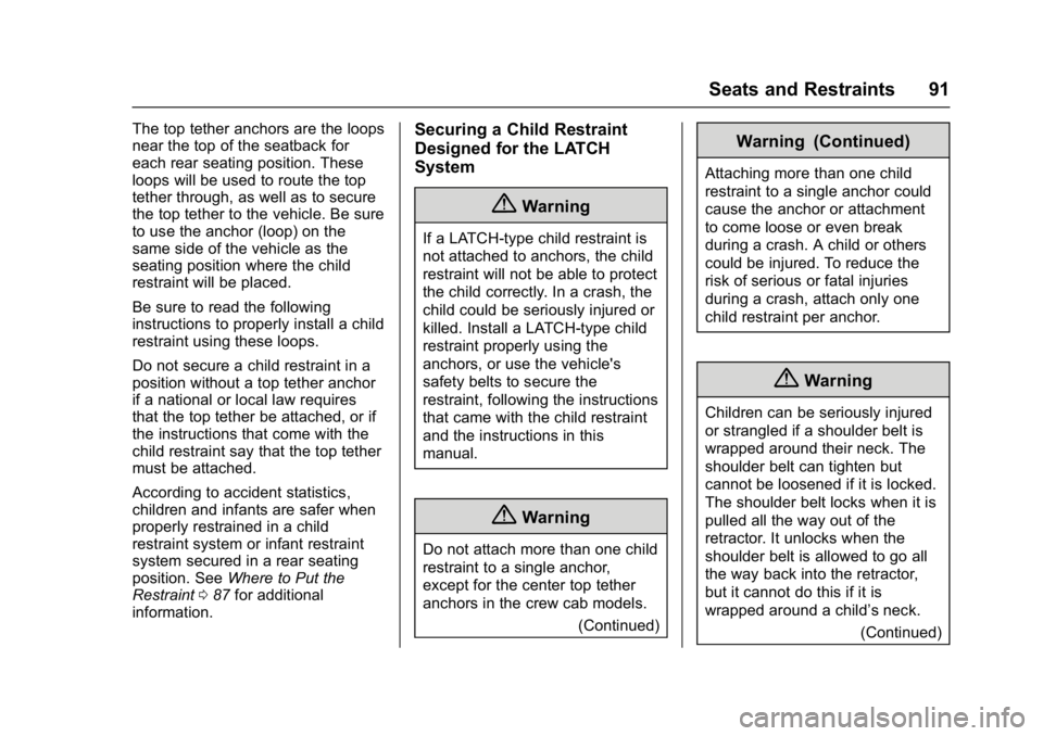 GMC SIERRA 1500 2017 Service Manual GMC Sierra/Sierra Denali Owner Manual (GMNA-Localizing-U.S./Canada/
Mexico-9955992) - 2017 - crc - 5/3/16
Seats and Restraints 91
The top tether anchors are the loops
near the top of the seatback for
