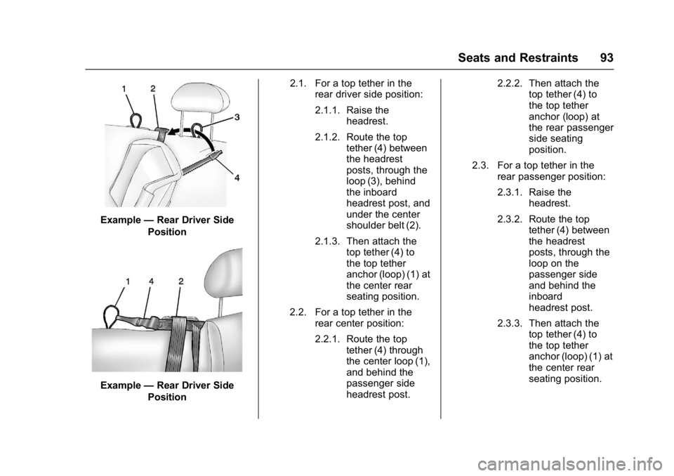 GMC SIERRA 1500 2017  Owners Manual GMC Sierra/Sierra Denali Owner Manual (GMNA-Localizing-U.S./Canada/
Mexico-9955992) - 2017 - crc - 5/3/16
Seats and Restraints 93
Example—Rear Driver Side
Position
Example —Rear Driver Side
Positi