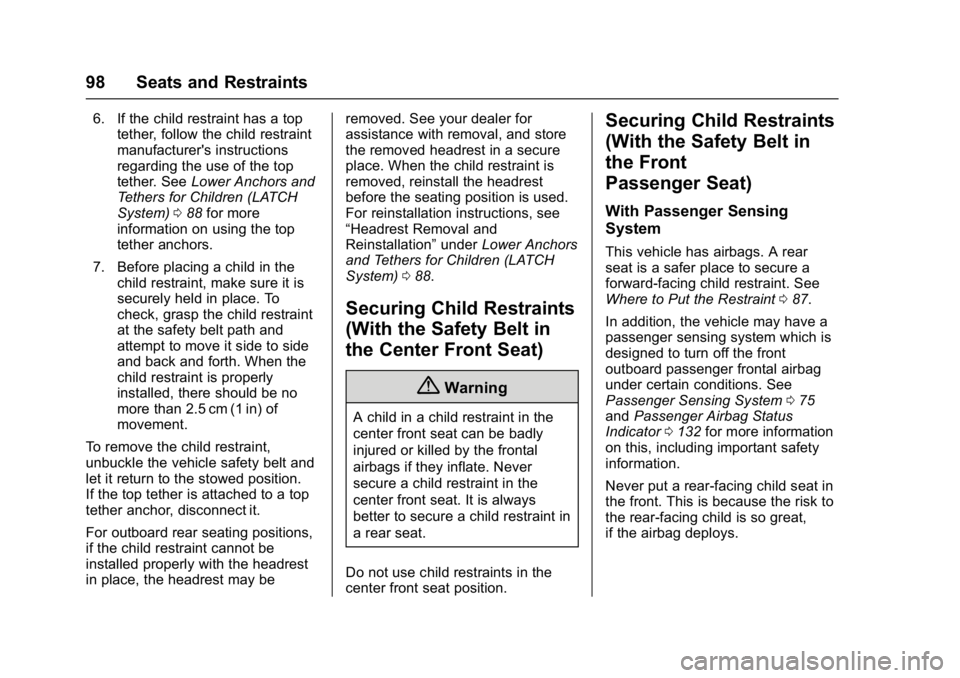 GMC SIERRA 1500 2017 Service Manual GMC Sierra/Sierra Denali Owner Manual (GMNA-Localizing-U.S./Canada/
Mexico-9955992) - 2017 - crc - 5/3/16
98 Seats and Restraints
6. If the child restraint has a toptether, follow the child restraint
