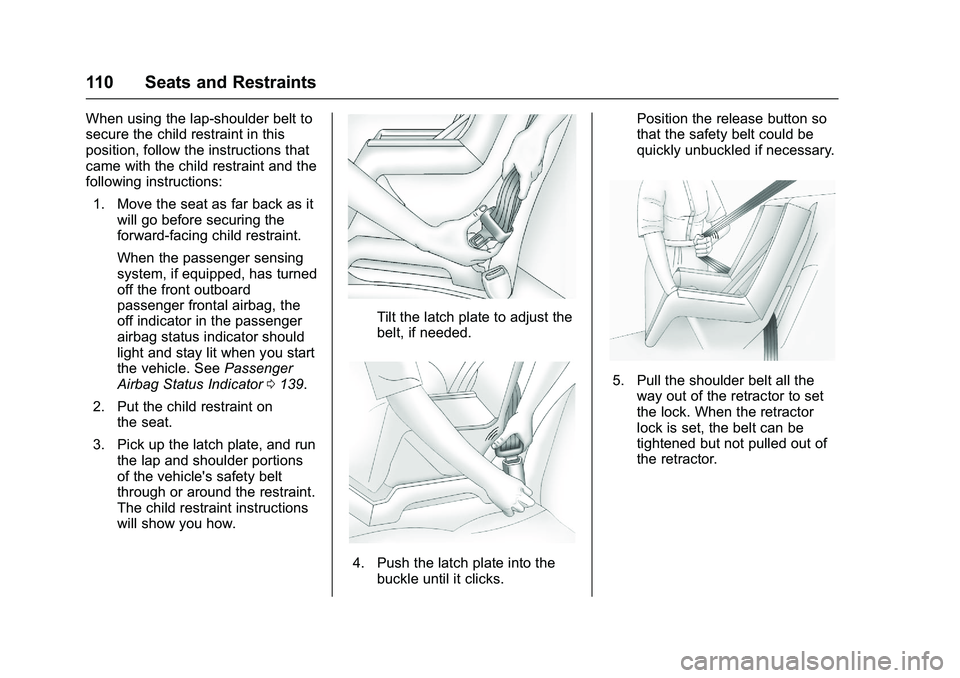 GMC SIERRA 1500 2016  Owners Manual GMC Sierra Owner Manual (GMNA-Localizing-U.S./Canada/Mexico-
9234758) - 2016 - crc - 11/9/15
110 Seats and Restraints
When using the lap-shoulder belt to
secure the child restraint in this
position, f