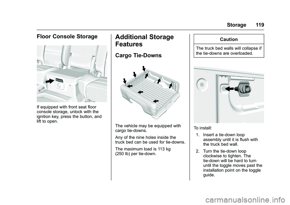 GMC SIERRA 1500 2016  Owners Manual GMC Sierra Owner Manual (GMNA-Localizing-U.S./Canada/Mexico-
9234758) - 2016 - crc - 11/9/15
Storage 119
Floor Console Storage
If equipped with front seat floor
console storage, unlock with the
igniti