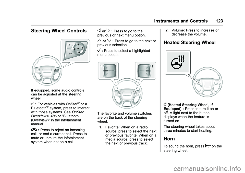 GMC SIERRA 1500 2016 Owners Manual GMC Sierra Owner Manual (GMNA-Localizing-U.S./Canada/Mexico-
9234758) - 2016 - crc - 11/9/15
Instruments and Controls 123
Steering Wheel Controls
If equipped, some audio controls
can be adjusted at th GMC SIERRA 1500 2016 Owners Manual GMC Sierra Owner Manual (GMNA-Localizing-U.S./Canada/Mexico-
9234758) - 2016 - crc - 11/9/15
Instruments and Controls 123
Steering Wheel Controls
If equipped, some audio controls
can be adjusted at th