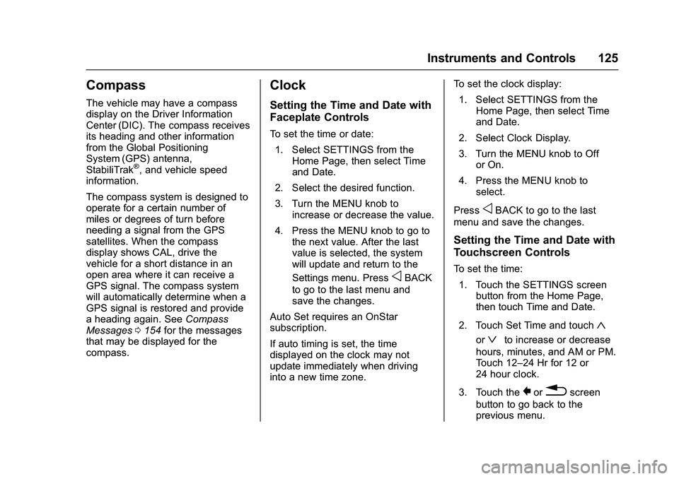 GMC SIERRA 1500 2016 Owners Manual GMC Sierra Owner Manual (GMNA-Localizing-U.S./Canada/Mexico-
9234758) - 2016 - crc - 11/9/15
Instruments and Controls 125
Compass
The vehicle may have a compass
display on the Driver Information
Cente GMC SIERRA 1500 2016 Owners Manual GMC Sierra Owner Manual (GMNA-Localizing-U.S./Canada/Mexico-
9234758) - 2016 - crc - 11/9/15
Instruments and Controls 125
Compass
The vehicle may have a compass
display on the Driver Information
Cente