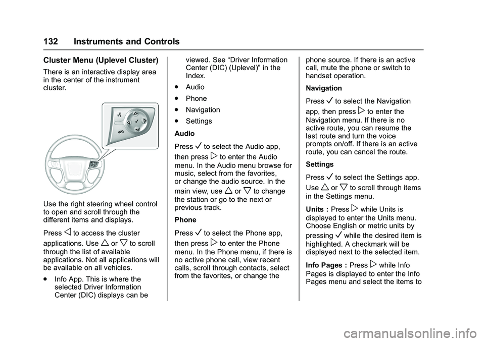 GMC SIERRA 1500 2016 Owners Manual GMC Sierra Owner Manual (GMNA-Localizing-U.S./Canada/Mexico-
9234758) - 2016 - crc - 11/9/15
132 Instruments and Controls
Cluster Menu (Uplevel Cluster)
There is an interactive display area
in the cen GMC SIERRA 1500 2016 Owners Manual GMC Sierra Owner Manual (GMNA-Localizing-U.S./Canada/Mexico-
9234758) - 2016 - crc - 11/9/15
132 Instruments and Controls
Cluster Menu (Uplevel Cluster)
There is an interactive display area
in the cen