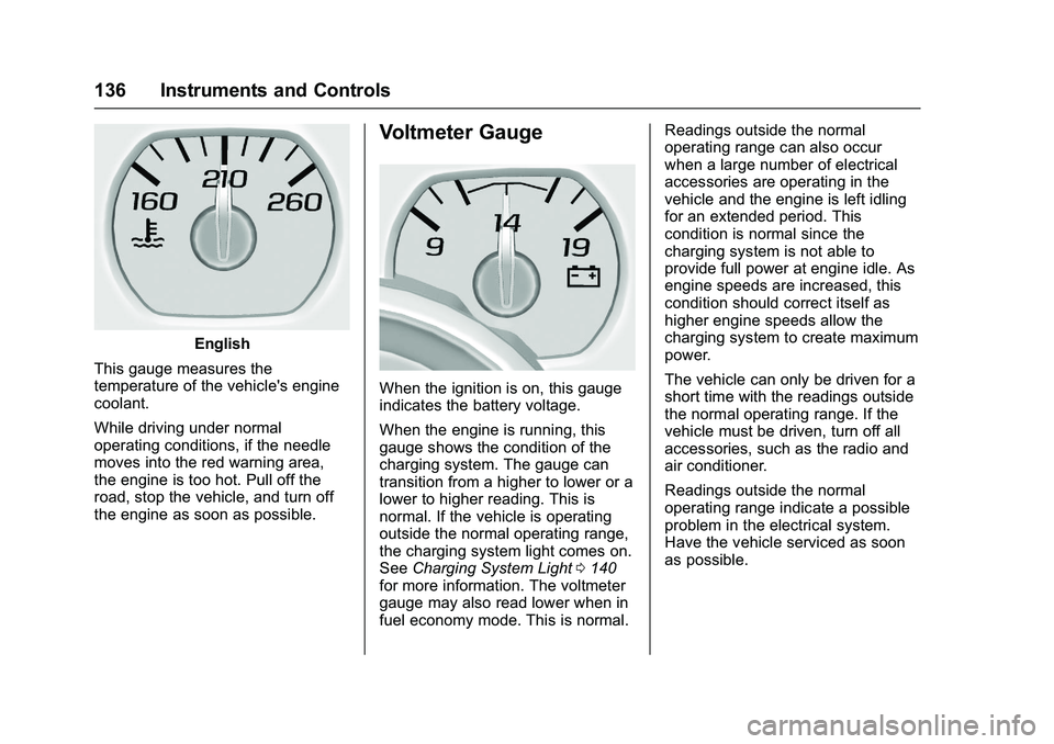 GMC SIERRA 1500 2016 Owners Manual GMC Sierra Owner Manual (GMNA-Localizing-U.S./Canada/Mexico-
9234758) - 2016 - crc - 11/9/15
136 Instruments and Controls
English
This gauge measures the
temperature of the vehicle's engine
coolan GMC SIERRA 1500 2016 Owners Manual GMC Sierra Owner Manual (GMNA-Localizing-U.S./Canada/Mexico-
9234758) - 2016 - crc - 11/9/15
136 Instruments and Controls
English
This gauge measures the
temperature of the vehicle's engine
coolan