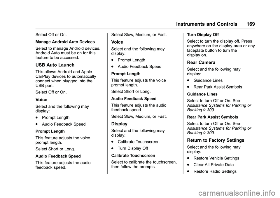 GMC SIERRA 1500 2016 Owners Manual GMC Sierra Owner Manual (GMNA-Localizing-U.S./Canada/Mexico-
9234758) - 2016 - crc - 11/9/15
Instruments and Controls 169
Select Off or On.
Manage Android Auto Devices
Select to manage Android devices GMC SIERRA 1500 2016 Owners Manual GMC Sierra Owner Manual (GMNA-Localizing-U.S./Canada/Mexico-
9234758) - 2016 - crc - 11/9/15
Instruments and Controls 169
Select Off or On.
Manage Android Auto Devices
Select to manage Android devices