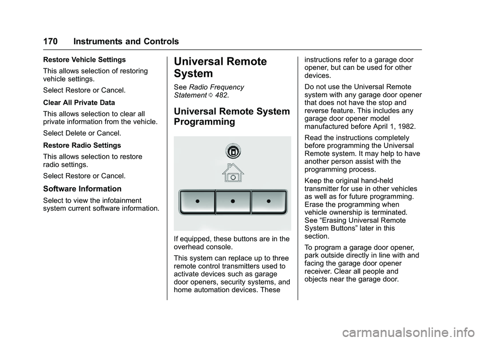 GMC SIERRA 1500 2016  Owners Manual GMC Sierra Owner Manual (GMNA-Localizing-U.S./Canada/Mexico-
9234758) - 2016 - crc - 11/9/15
170 Instruments and Controls
Restore Vehicle Settings
This allows selection of restoring
vehicle settings.
