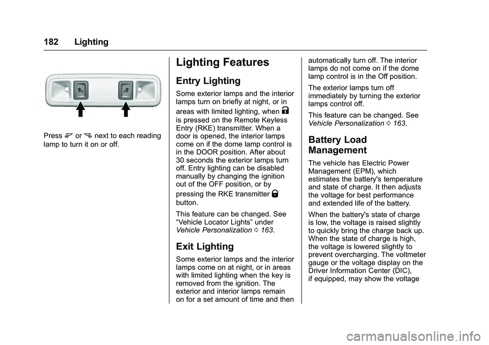 GMC SIERRA 1500 2016 Owners Manual GMC Sierra Owner Manual (GMNA-Localizing-U.S./Canada/Mexico-
9234758) - 2016 - crc - 11/9/15
182 Lighting
Pressmornnext to each reading
lamp to turn it on or off.
Lighting Features
Entry Lighting
Some GMC SIERRA 1500 2016 Owners Manual GMC Sierra Owner Manual (GMNA-Localizing-U.S./Canada/Mexico-
9234758) - 2016 - crc - 11/9/15
182 Lighting
Pressmornnext to each reading
lamp to turn it on or off.
Lighting Features
Entry Lighting
Some