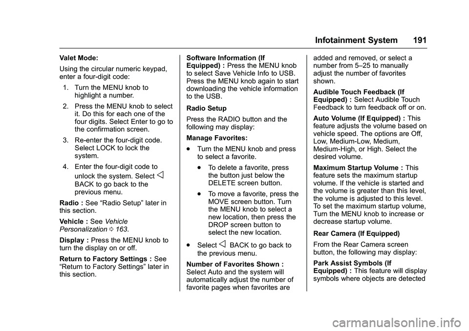 GMC SIERRA 1500 2016 Owners Manual GMC Sierra Owner Manual (GMNA-Localizing-U.S./Canada/Mexico-
9234758) - 2016 - crc - 11/9/15
Infotainment System 191
Valet Mode:
Using the circular numeric keypad,
enter a four-digit code:1. Turn the GMC SIERRA 1500 2016 Owners Manual GMC Sierra Owner Manual (GMNA-Localizing-U.S./Canada/Mexico-
9234758) - 2016 - crc - 11/9/15
Infotainment System 191
Valet Mode:
Using the circular numeric keypad,
enter a four-digit code:1. Turn the