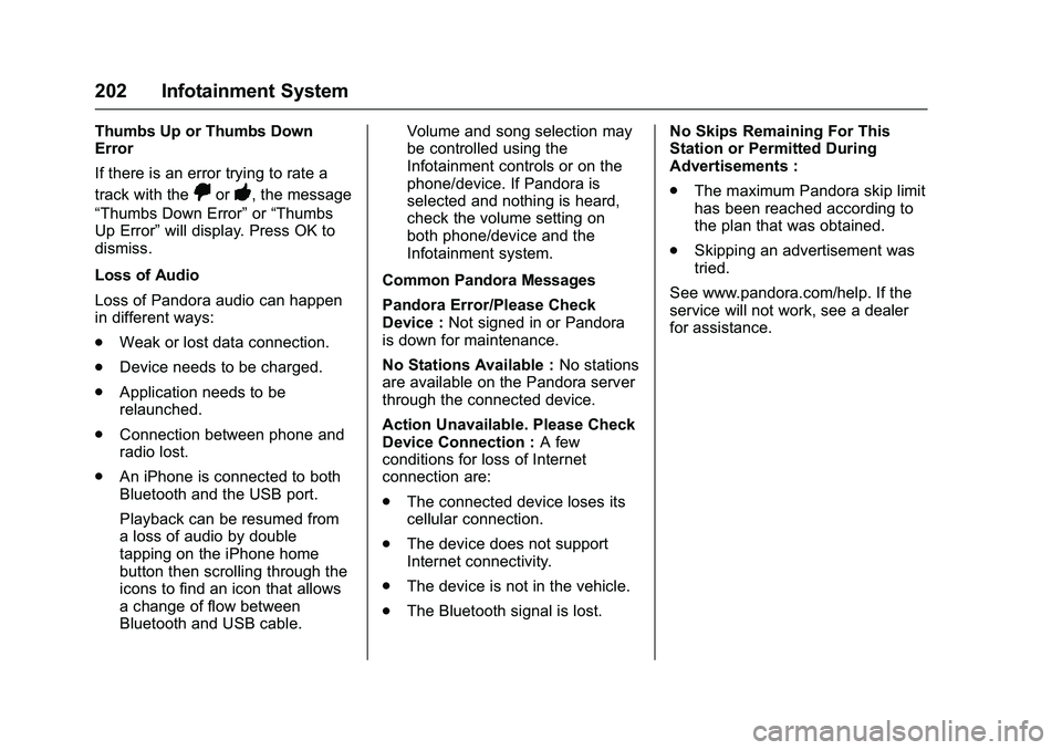 GMC SIERRA 1500 2016 Owners Manual GMC Sierra Owner Manual (GMNA-Localizing-U.S./Canada/Mexico-
9234758) - 2016 - crc - 11/9/15
202 Infotainment System
Thumbs Up or Thumbs Down
Error
If there is an error trying to rate a
track with the GMC SIERRA 1500 2016 Owners Manual GMC Sierra Owner Manual (GMNA-Localizing-U.S./Canada/Mexico-
9234758) - 2016 - crc - 11/9/15
202 Infotainment System
Thumbs Up or Thumbs Down
Error
If there is an error trying to rate a
track with the