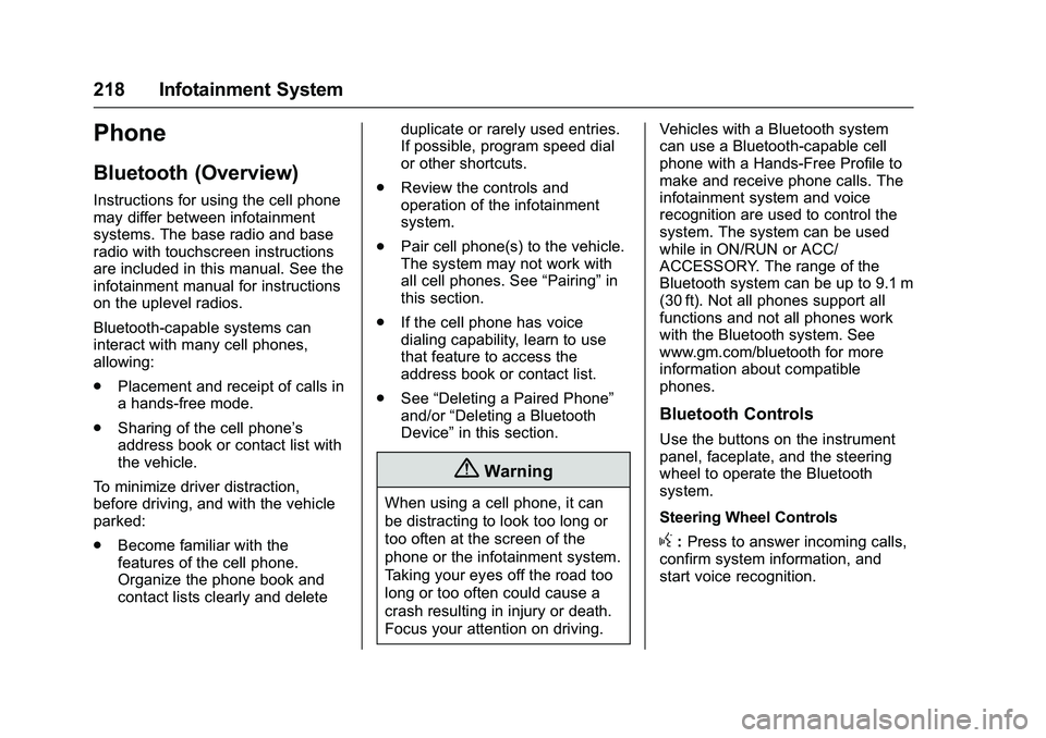 GMC SIERRA 1500 2016 Owners Manual GMC Sierra Owner Manual (GMNA-Localizing-U.S./Canada/Mexico-
9234758) - 2016 - crc - 11/9/15
218 Infotainment System
Phone
Bluetooth (Overview)
Instructions for using the cell phone
may differ between GMC SIERRA 1500 2016 Owners Manual GMC Sierra Owner Manual (GMNA-Localizing-U.S./Canada/Mexico-
9234758) - 2016 - crc - 11/9/15
218 Infotainment System
Phone
Bluetooth (Overview)
Instructions for using the cell phone
may differ between