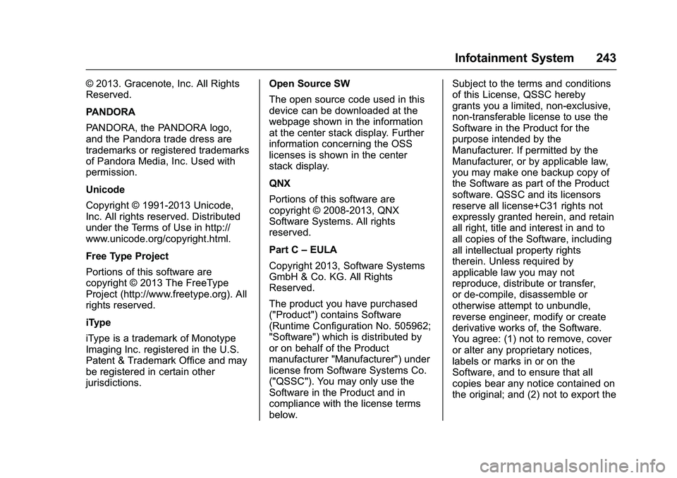 GMC SIERRA 1500 2016 Owners Manual GMC Sierra Owner Manual (GMNA-Localizing-U.S./Canada/Mexico-
9234758) - 2016 - crc - 11/9/15
Infotainment System 243
© 2013. Gracenote, Inc. All Rights
Reserved.
PANDORA
PANDORA, the PANDORA logo,
an GMC SIERRA 1500 2016 Owners Manual GMC Sierra Owner Manual (GMNA-Localizing-U.S./Canada/Mexico-
9234758) - 2016 - crc - 11/9/15
Infotainment System 243
© 2013. Gracenote, Inc. All Rights
Reserved.
PANDORA
PANDORA, the PANDORA logo,
an