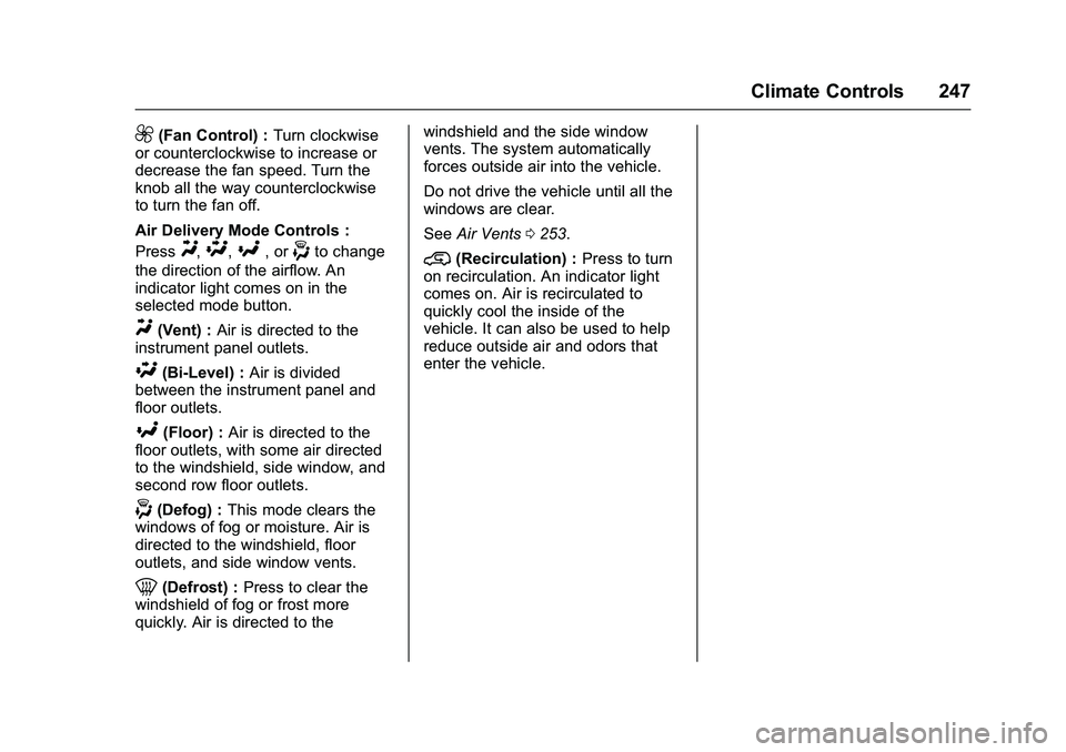 GMC SIERRA 1500 2016 Owners Manual GMC Sierra Owner Manual (GMNA-Localizing-U.S./Canada/Mexico-
9234758) - 2016 - crc - 11/9/15
Climate Controls 247
9(Fan Control) :Turn clockwise
or counterclockwise to increase or
decrease the fan spe GMC SIERRA 1500 2016 Owners Manual GMC Sierra Owner Manual (GMNA-Localizing-U.S./Canada/Mexico-
9234758) - 2016 - crc - 11/9/15
Climate Controls 247
9(Fan Control) :Turn clockwise
or counterclockwise to increase or
decrease the fan spe