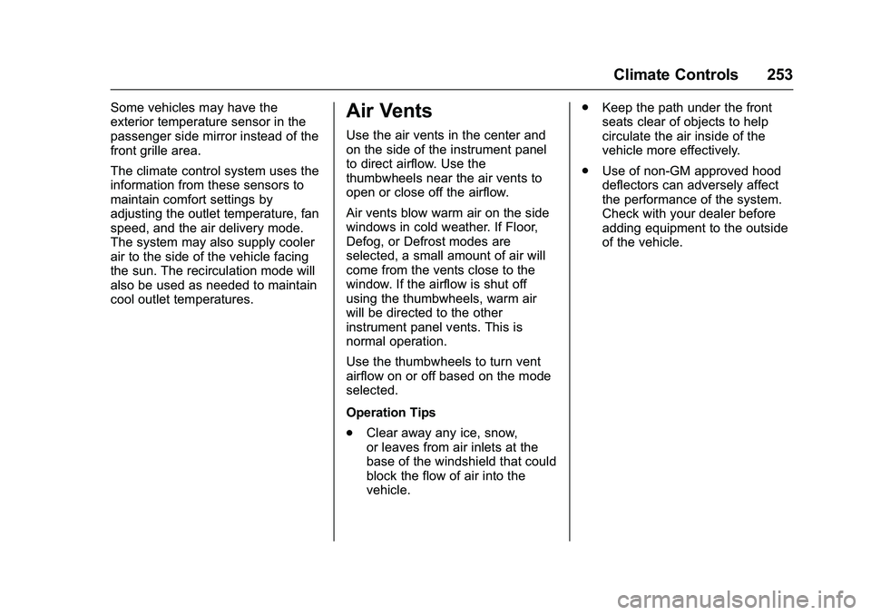 GMC SIERRA 1500 2016 Owners Manual GMC Sierra Owner Manual (GMNA-Localizing-U.S./Canada/Mexico-
9234758) - 2016 - crc - 11/9/15
Climate Controls 253
Some vehicles may have the
exterior temperature sensor in the
passenger side mirror in GMC SIERRA 1500 2016 Owners Manual GMC Sierra Owner Manual (GMNA-Localizing-U.S./Canada/Mexico-
9234758) - 2016 - crc - 11/9/15
Climate Controls 253
Some vehicles may have the
exterior temperature sensor in the
passenger side mirror in