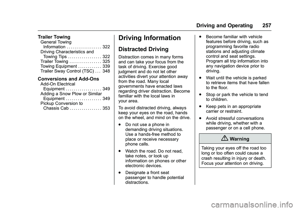 GMC SIERRA 1500 2016 Owners Manual GMC Sierra Owner Manual (GMNA-Localizing-U.S./Canada/Mexico-
9234758) - 2016 - crc - 11/9/15
Driving and Operating 257
Trailer Towing
General TowingInformation . . . . . . . . . . . . . . . . . . 322
GMC SIERRA 1500 2016 Owners Manual GMC Sierra Owner Manual (GMNA-Localizing-U.S./Canada/Mexico-
9234758) - 2016 - crc - 11/9/15
Driving and Operating 257
Trailer Towing
General TowingInformation . . . . . . . . . . . . . . . . . . 322
