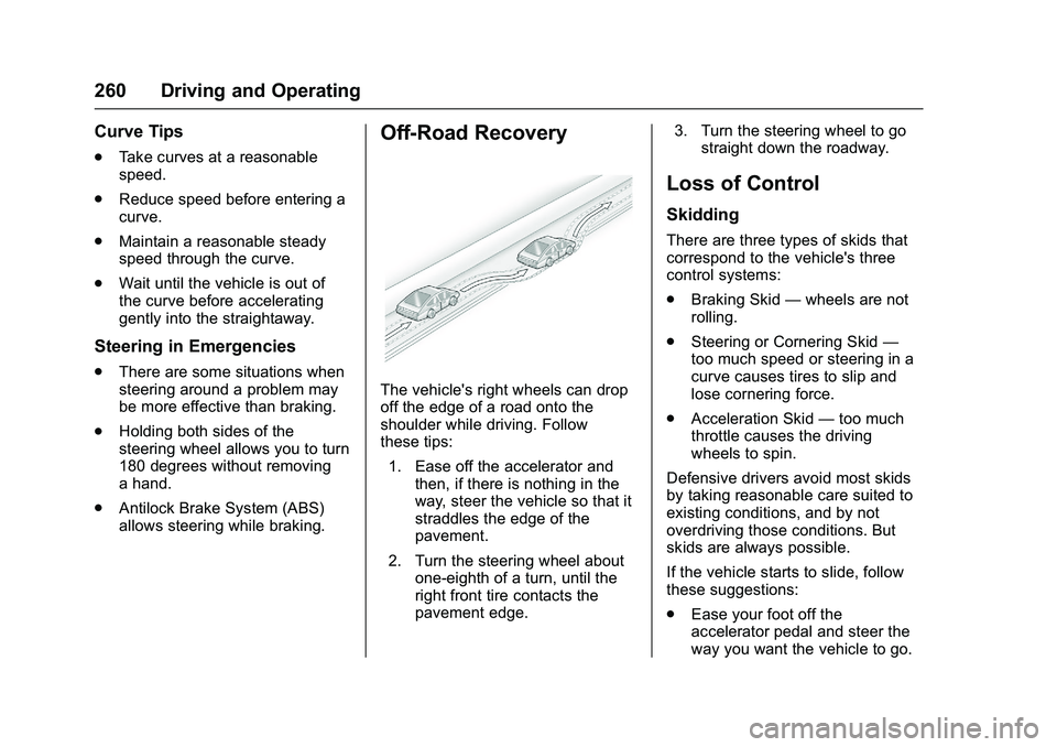 GMC SIERRA 1500 2016 Owners Manual GMC Sierra Owner Manual (GMNA-Localizing-U.S./Canada/Mexico-
9234758) - 2016 - crc - 11/9/15
260 Driving and Operating
Curve Tips
.Take curves at a reasonable
speed.
. Reduce speed before entering a
c GMC SIERRA 1500 2016 Owners Manual GMC Sierra Owner Manual (GMNA-Localizing-U.S./Canada/Mexico-
9234758) - 2016 - crc - 11/9/15
260 Driving and Operating
Curve Tips
.Take curves at a reasonable
speed.
. Reduce speed before entering a
c