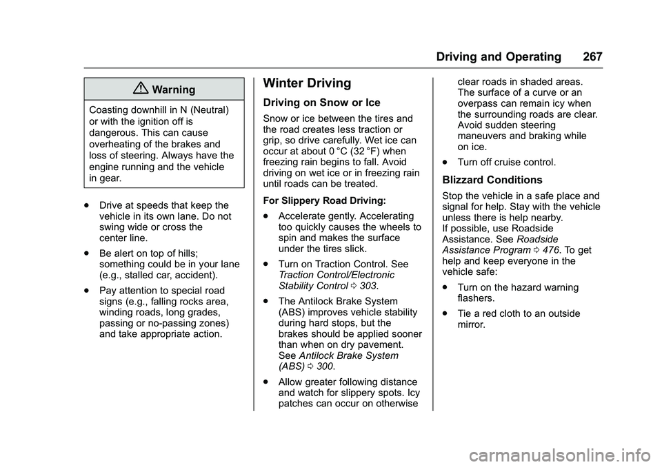 GMC SIERRA 1500 2016 Owners Manual GMC Sierra Owner Manual (GMNA-Localizing-U.S./Canada/Mexico-
9234758) - 2016 - crc - 11/9/15
Driving and Operating 267
{Warning
Coasting downhill in N (Neutral)
or with the ignition off is
dangerous. GMC SIERRA 1500 2016 Owners Manual GMC Sierra Owner Manual (GMNA-Localizing-U.S./Canada/Mexico-
9234758) - 2016 - crc - 11/9/15
Driving and Operating 267
{Warning
Coasting downhill in N (Neutral)
or with the ignition off is
dangerous.