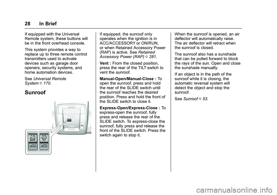 GMC SIERRA 1500 2016  Owners Manual GMC Sierra Owner Manual (GMNA-Localizing-U.S./Canada/Mexico-
9234758) - 2016 - crc - 11/9/15
28 In Brief
If equipped with the Universal
Remote system, these buttons will
be in the front overhead conso