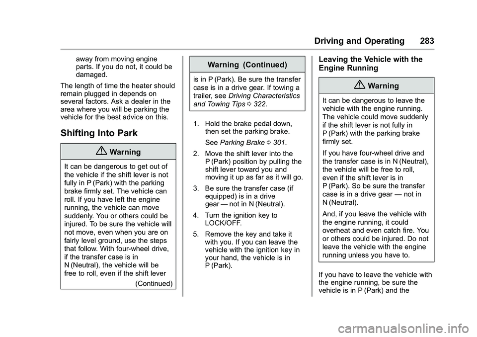 GMC SIERRA 1500 2016 Owners Manual GMC Sierra Owner Manual (GMNA-Localizing-U.S./Canada/Mexico-
9234758) - 2016 - crc - 11/9/15
Driving and Operating 283
away from moving engine
parts. If you do not, it could be
damaged.
The length of GMC SIERRA 1500 2016 Owners Manual GMC Sierra Owner Manual (GMNA-Localizing-U.S./Canada/Mexico-
9234758) - 2016 - crc - 11/9/15
Driving and Operating 283
away from moving engine
parts. If you do not, it could be
damaged.
The length of
