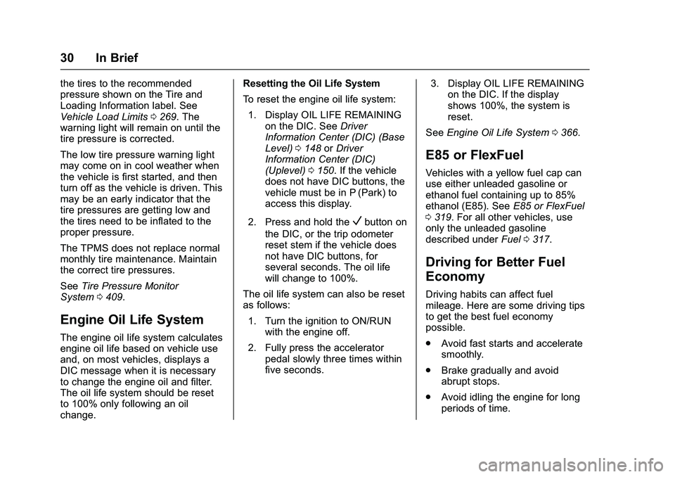 GMC SIERRA 1500 2016  Owners Manual GMC Sierra Owner Manual (GMNA-Localizing-U.S./Canada/Mexico-
9234758) - 2016 - crc - 11/9/15
30 In Brief
the tires to the recommended
pressure shown on the Tire and
Loading Information label. See
Vehi