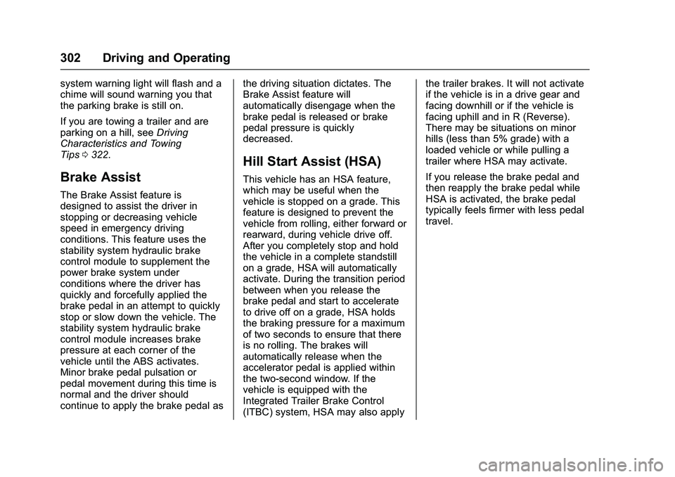 GMC SIERRA 1500 2016 Owners Manual GMC Sierra Owner Manual (GMNA-Localizing-U.S./Canada/Mexico-
9234758) - 2016 - crc - 11/9/15
302 Driving and Operating
system warning light will flash and a
chime will sound warning you that
the parki GMC SIERRA 1500 2016 Owners Manual GMC Sierra Owner Manual (GMNA-Localizing-U.S./Canada/Mexico-
9234758) - 2016 - crc - 11/9/15
302 Driving and Operating
system warning light will flash and a
chime will sound warning you that
the parki