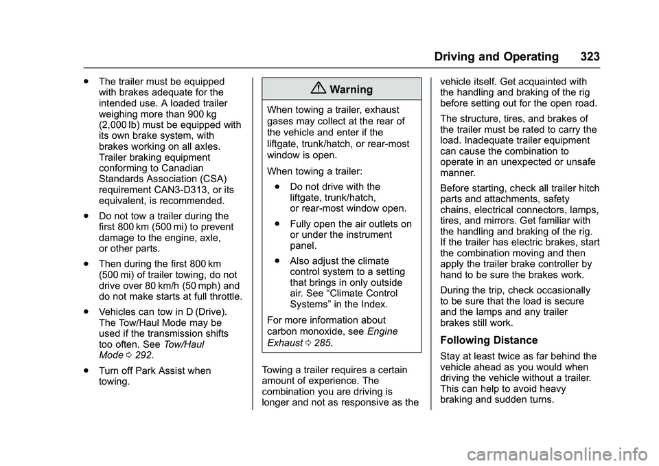 GMC SIERRA 1500 2016 Owners Manual GMC Sierra Owner Manual (GMNA-Localizing-U.S./Canada/Mexico-
9234758) - 2016 - crc - 11/9/15
Driving and Operating 323
.The trailer must be equipped
with brakes adequate for the
intended use. A loaded GMC SIERRA 1500 2016 Owners Manual GMC Sierra Owner Manual (GMNA-Localizing-U.S./Canada/Mexico-
9234758) - 2016 - crc - 11/9/15
Driving and Operating 323
.The trailer must be equipped
with brakes adequate for the
intended use. A loaded