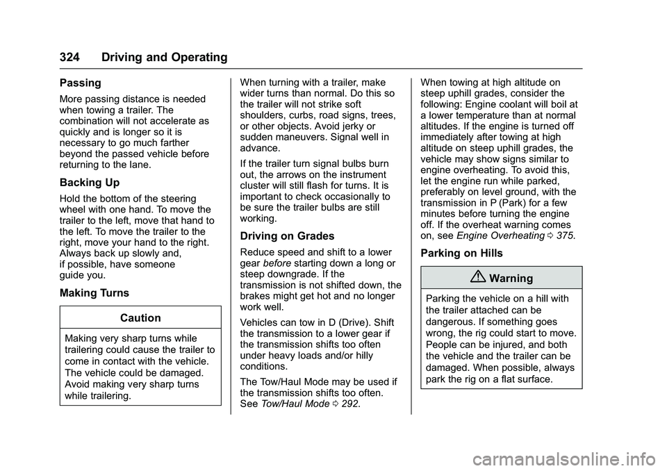 GMC SIERRA 1500 2016 Owners Manual GMC Sierra Owner Manual (GMNA-Localizing-U.S./Canada/Mexico-
9234758) - 2016 - crc - 11/9/15
324 Driving and Operating
Passing
More passing distance is needed
when towing a trailer. The
combination wi GMC SIERRA 1500 2016 Owners Manual GMC Sierra Owner Manual (GMNA-Localizing-U.S./Canada/Mexico-
9234758) - 2016 - crc - 11/9/15
324 Driving and Operating
Passing
More passing distance is needed
when towing a trailer. The
combination wi