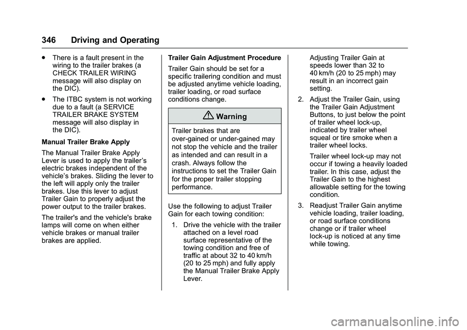 GMC SIERRA 1500 2016 Owners Manual GMC Sierra Owner Manual (GMNA-Localizing-U.S./Canada/Mexico-
9234758) - 2016 - crc - 11/9/15
346 Driving and Operating
.There is a fault present in the
wiring to the trailer brakes (a
CHECK TRAILER WI GMC SIERRA 1500 2016 Owners Manual GMC Sierra Owner Manual (GMNA-Localizing-U.S./Canada/Mexico-
9234758) - 2016 - crc - 11/9/15
346 Driving and Operating
.There is a fault present in the
wiring to the trailer brakes (a
CHECK TRAILER WI