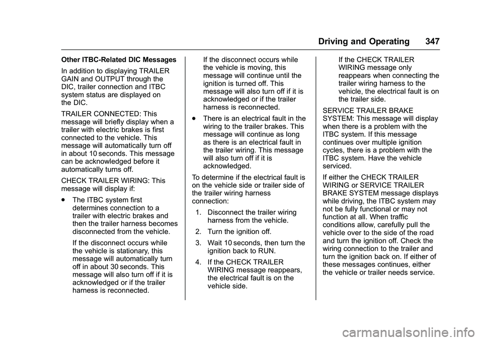 GMC SIERRA 1500 2016 Owners Manual GMC Sierra Owner Manual (GMNA-Localizing-U.S./Canada/Mexico-
9234758) - 2016 - crc - 11/9/15
Driving and Operating 347
Other ITBC-Related DIC Messages
In addition to displaying TRAILER
GAIN and OUTPUT GMC SIERRA 1500 2016 Owners Manual GMC Sierra Owner Manual (GMNA-Localizing-U.S./Canada/Mexico-
9234758) - 2016 - crc - 11/9/15
Driving and Operating 347
Other ITBC-Related DIC Messages
In addition to displaying TRAILER
GAIN and OUTPUT