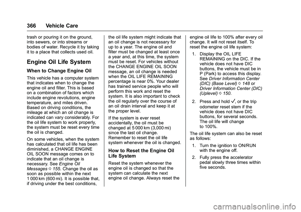 GMC SIERRA 1500 2016 Owners Manual GMC Sierra Owner Manual (GMNA-Localizing-U.S./Canada/Mexico-
9234758) - 2016 - crc - 11/9/15
366 Vehicle Care
trash or pouring it on the ground,
into sewers, or into streams or
bodies of water. Recycl GMC SIERRA 1500 2016 Owners Manual GMC Sierra Owner Manual (GMNA-Localizing-U.S./Canada/Mexico-
9234758) - 2016 - crc - 11/9/15
366 Vehicle Care
trash or pouring it on the ground,
into sewers, or into streams or
bodies of water. Recycl