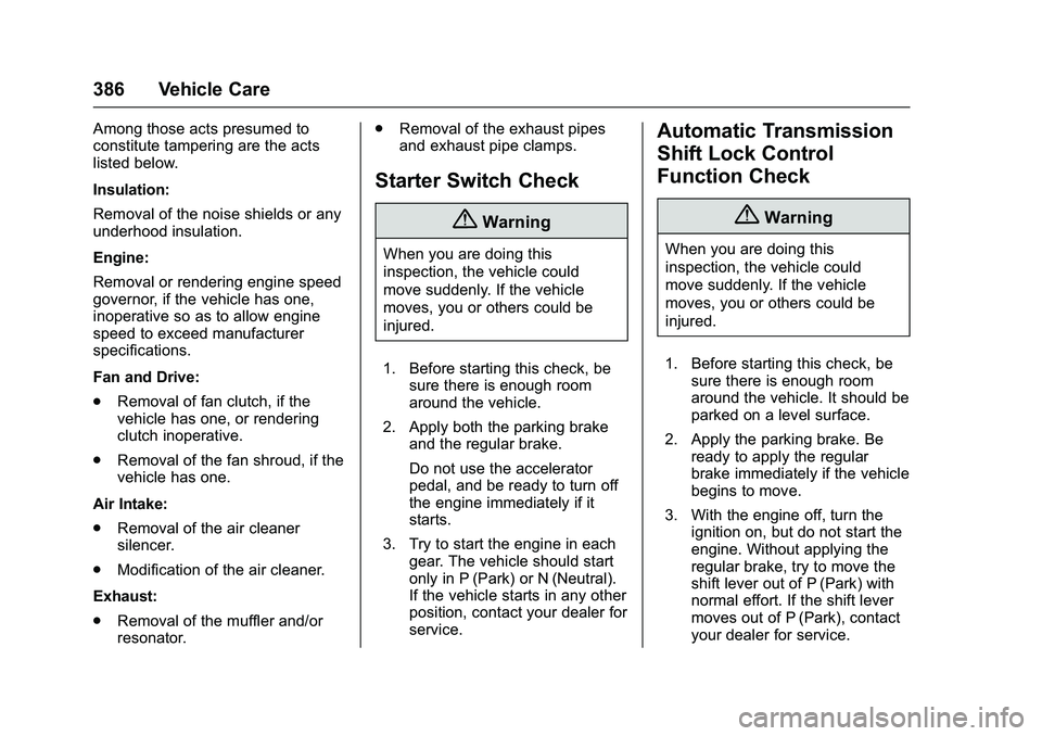 GMC SIERRA 1500 2016 Owners Manual GMC Sierra Owner Manual (GMNA-Localizing-U.S./Canada/Mexico-
9234758) - 2016 - crc - 11/9/15
386 Vehicle Care
Among those acts presumed to
constitute tampering are the acts
listed below.
Insulation:
R GMC SIERRA 1500 2016 Owners Manual GMC Sierra Owner Manual (GMNA-Localizing-U.S./Canada/Mexico-
9234758) - 2016 - crc - 11/9/15
386 Vehicle Care
Among those acts presumed to
constitute tampering are the acts
listed below.
Insulation:
R