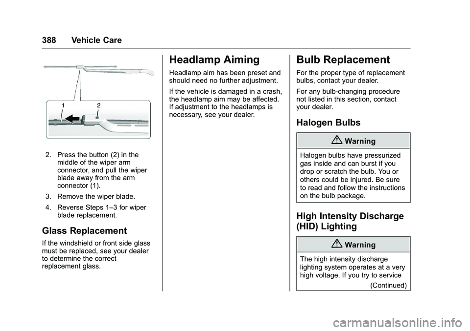 GMC SIERRA 1500 2016 Owners Manual GMC Sierra Owner Manual (GMNA-Localizing-U.S./Canada/Mexico-
9234758) - 2016 - crc - 11/9/15
388 Vehicle Care
2. Press the button (2) in themiddle of the wiper arm
connector, and pull the wiper
blade GMC SIERRA 1500 2016 Owners Manual GMC Sierra Owner Manual (GMNA-Localizing-U.S./Canada/Mexico-
9234758) - 2016 - crc - 11/9/15
388 Vehicle Care
2. Press the button (2) in themiddle of the wiper arm
connector, and pull the wiper
blade