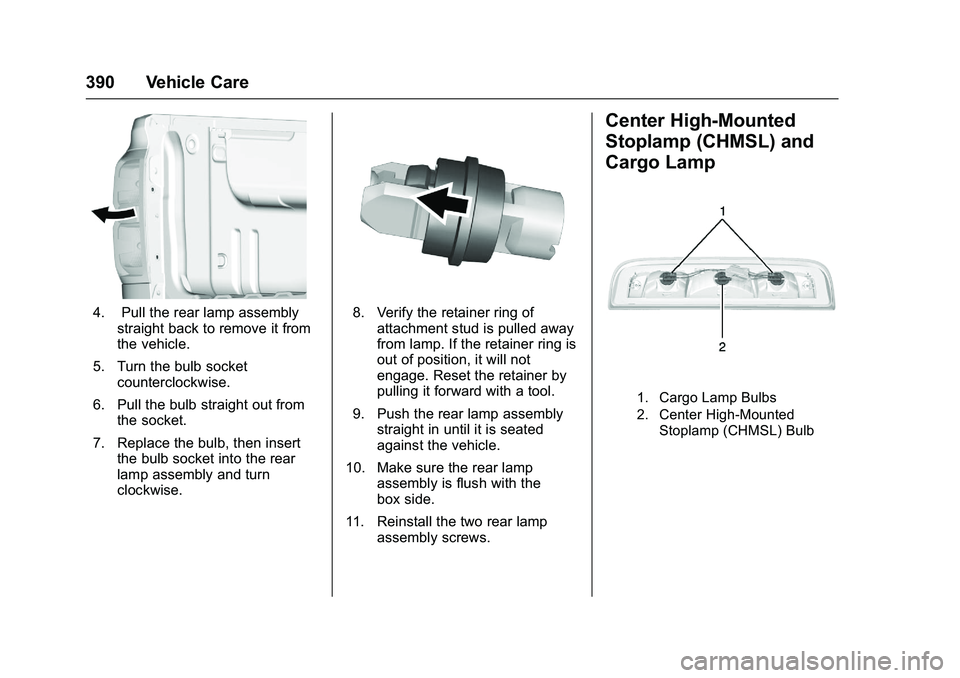 GMC SIERRA 1500 2016  Owners Manual GMC Sierra Owner Manual (GMNA-Localizing-U.S./Canada/Mexico-
9234758) - 2016 - crc - 11/9/15
390 Vehicle Care
4. Pull the rear lamp assemblystraight back to remove it from
the vehicle.
5. Turn the bul
