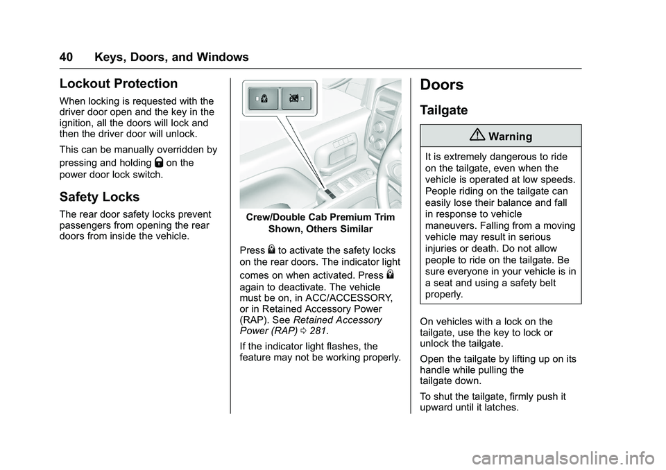 GMC SIERRA 1500 2016 Service Manual GMC Sierra Owner Manual (GMNA-Localizing-U.S./Canada/Mexico-
9234758) - 2016 - crc - 11/9/15
40 Keys, Doors, and Windows
Lockout Protection
When locking is requested with the
driver door open and the 