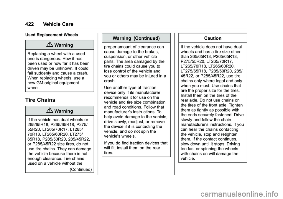 GMC SIERRA 1500 2016 Owners Manual GMC Sierra Owner Manual (GMNA-Localizing-U.S./Canada/Mexico-
9234758) - 2016 - crc - 11/9/15
422 Vehicle Care
Used Replacement Wheels
{Warning
Replacing a wheel with a used
one is dangerous. How it ha GMC SIERRA 1500 2016 Owners Manual GMC Sierra Owner Manual (GMNA-Localizing-U.S./Canada/Mexico-
9234758) - 2016 - crc - 11/9/15
422 Vehicle Care
Used Replacement Wheels
{Warning
Replacing a wheel with a used
one is dangerous. How it ha