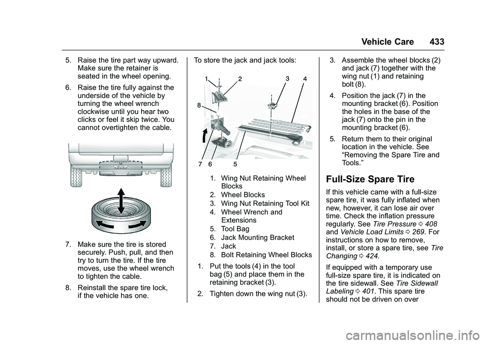 GMC SIERRA 1500 2016 Owners Manual GMC Sierra Owner Manual (GMNA-Localizing-U.S./Canada/Mexico-
9234758) - 2016 - crc - 11/9/15
Vehicle Care 433
5. Raise the tire part way upward.Make sure the retainer is
seated in the wheel opening.
6 GMC SIERRA 1500 2016 Owners Manual GMC Sierra Owner Manual (GMNA-Localizing-U.S./Canada/Mexico-
9234758) - 2016 - crc - 11/9/15
Vehicle Care 433
5. Raise the tire part way upward.Make sure the retainer is
seated in the wheel opening.
6