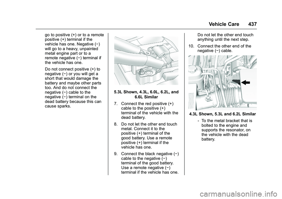 GMC SIERRA 1500 2016 Owners Manual GMC Sierra Owner Manual (GMNA-Localizing-U.S./Canada/Mexico-
9234758) - 2016 - crc - 11/9/15
Vehicle Care 437
go to positive (+) or to a remote
positive (+) terminal if the
vehicle has one. Negative ( GMC SIERRA 1500 2016 Owners Manual GMC Sierra Owner Manual (GMNA-Localizing-U.S./Canada/Mexico-
9234758) - 2016 - crc - 11/9/15
Vehicle Care 437
go to positive (+) or to a remote
positive (+) terminal if the
vehicle has one. Negative (