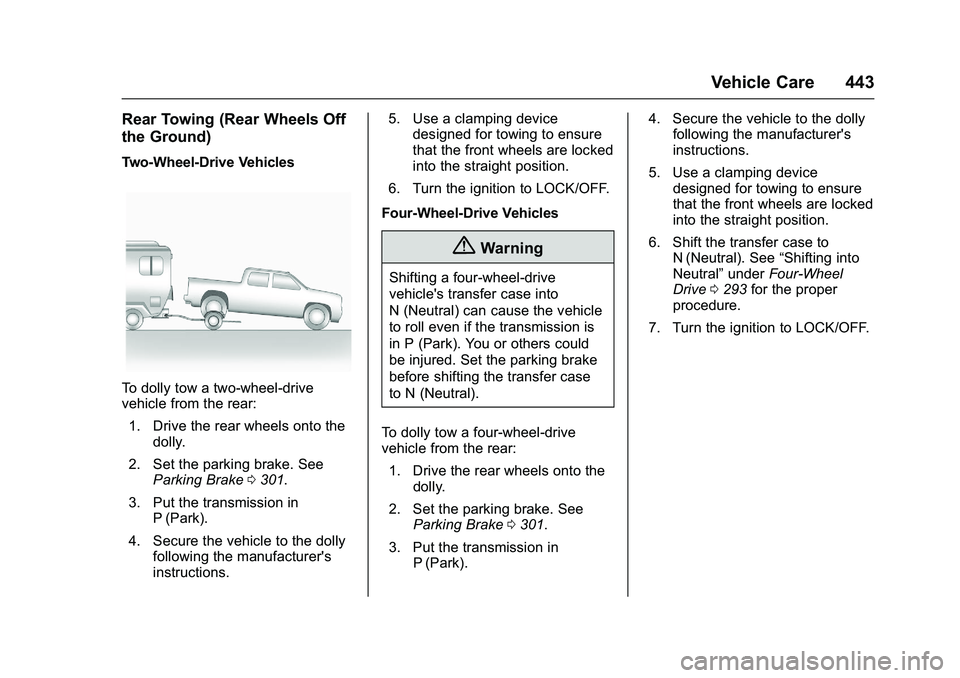 GMC SIERRA 1500 2016 Owners Manual GMC Sierra Owner Manual (GMNA-Localizing-U.S./Canada/Mexico-
9234758) - 2016 - crc - 11/9/15
Vehicle Care 443
Rear Towing (Rear Wheels Off
the Ground)
Two-Wheel-Drive Vehicles
To dolly tow a two-wheel GMC SIERRA 1500 2016 Owners Manual GMC Sierra Owner Manual (GMNA-Localizing-U.S./Canada/Mexico-
9234758) - 2016 - crc - 11/9/15
Vehicle Care 443
Rear Towing (Rear Wheels Off
the Ground)
Two-Wheel-Drive Vehicles
To dolly tow a two-wheel
