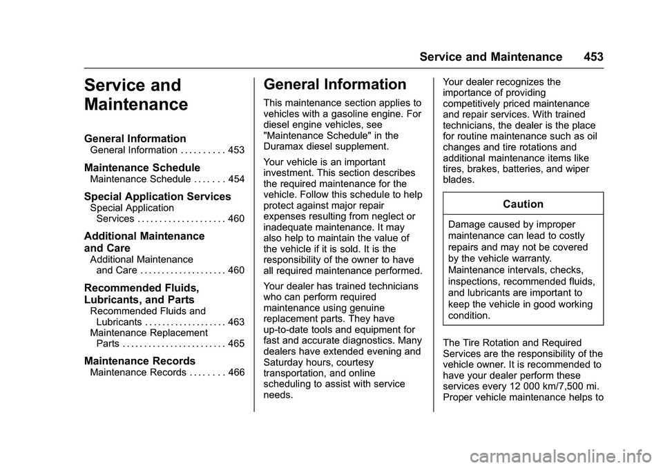 GMC SIERRA 1500 2016 Owners Manual GMC Sierra Owner Manual (GMNA-Localizing-U.S./Canada/Mexico-
9234758) - 2016 - crc - 11/9/15
Service and Maintenance 453
Service and
Maintenance
General Information
General Information . . . . . . . . GMC SIERRA 1500 2016 Owners Manual GMC Sierra Owner Manual (GMNA-Localizing-U.S./Canada/Mexico-
9234758) - 2016 - crc - 11/9/15
Service and Maintenance 453
Service and
Maintenance
General Information
General Information . . . . . . . .