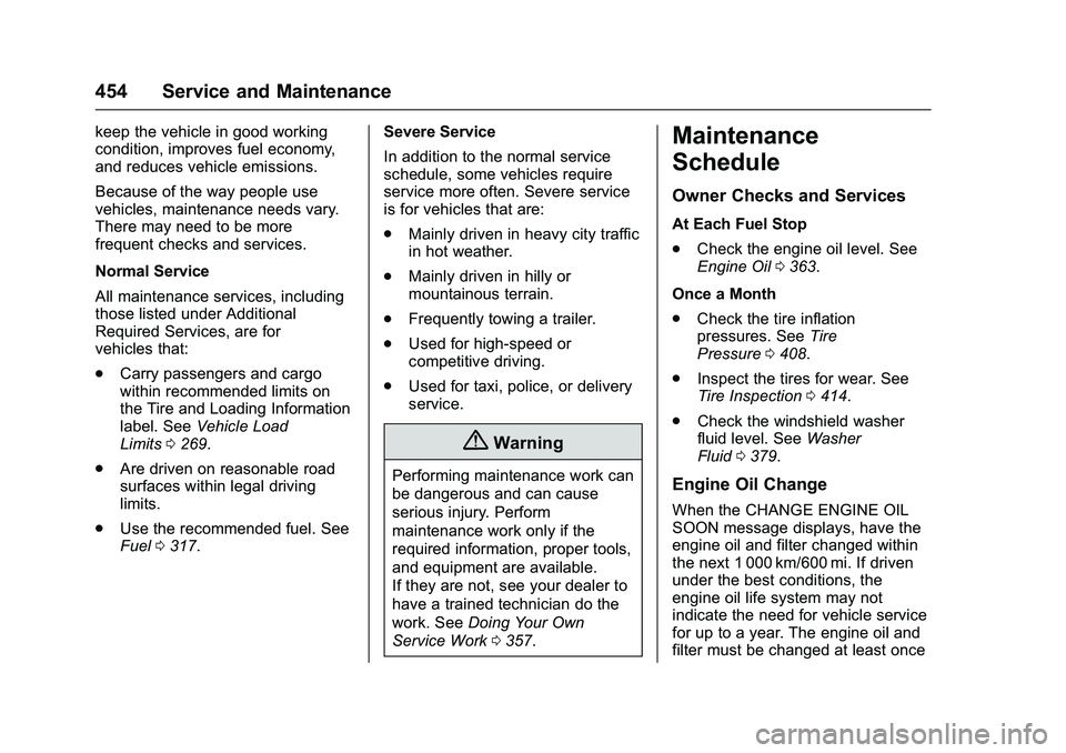 GMC SIERRA 1500 2016 Owners Manual GMC Sierra Owner Manual (GMNA-Localizing-U.S./Canada/Mexico-
9234758) - 2016 - crc - 11/9/15
454 Service and Maintenance
keep the vehicle in good working
condition, improves fuel economy,
and reduces GMC SIERRA 1500 2016 Owners Manual GMC Sierra Owner Manual (GMNA-Localizing-U.S./Canada/Mexico-
9234758) - 2016 - crc - 11/9/15
454 Service and Maintenance
keep the vehicle in good working
condition, improves fuel economy,
and reduces