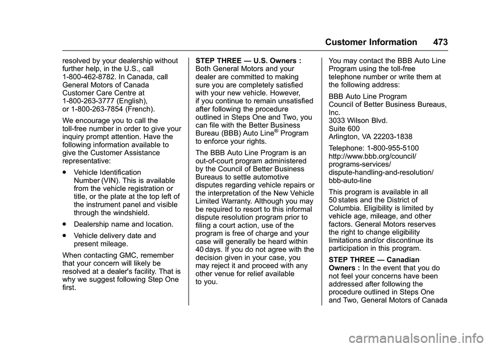 GMC SIERRA 1500 2016  Owners Manual GMC Sierra Owner Manual (GMNA-Localizing-U.S./Canada/Mexico-
9234758) - 2016 - crc - 11/9/15
Customer Information 473
resolved by your dealership without
further help, in the U.S., call
1-800-462-8782
