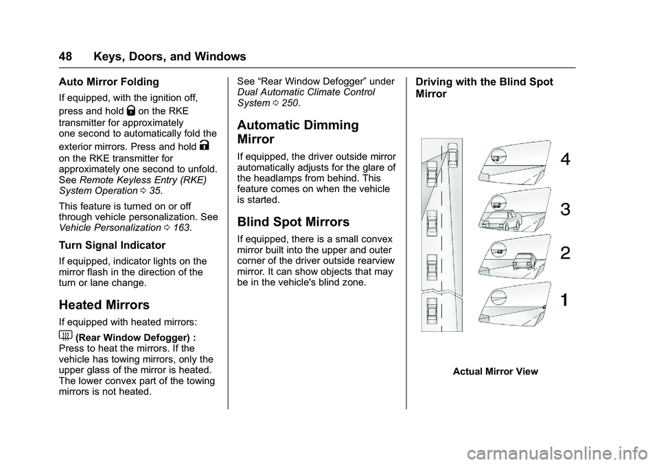 GMC SIERRA 1500 2016 Service Manual GMC Sierra Owner Manual (GMNA-Localizing-U.S./Canada/Mexico-
9234758) - 2016 - crc - 11/9/15
48 Keys, Doors, and Windows
Auto Mirror Folding
If equipped, with the ignition off,
press and hold
Qon the 