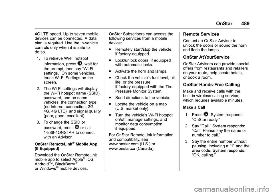 GMC SIERRA 1500 2016  Owners Manual GMC Sierra Owner Manual (GMNA-Localizing-U.S./Canada/Mexico-
9234758) - 2016 - crc - 11/9/15
OnStar 489
4G LTE speed. Up to seven mobile
devices can be connected. A data
plan is required. Use the in-v