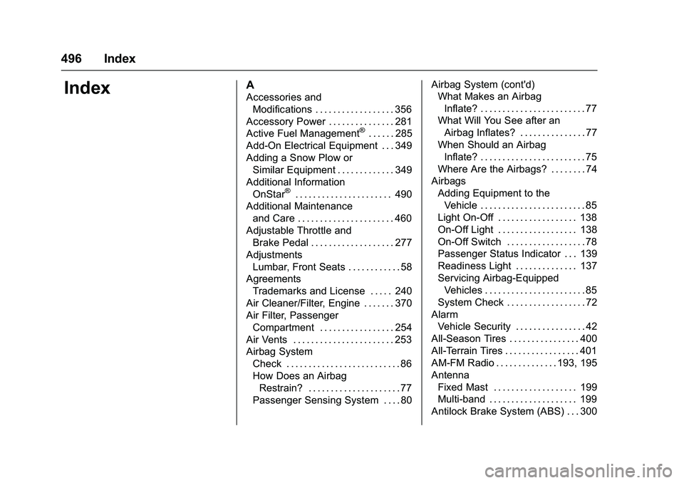 GMC SIERRA 1500 2016  Owners Manual GMC Sierra Owner Manual (GMNA-Localizing-U.S./Canada/Mexico-
9234758) - 2016 - crc - 11/9/15
496 Index
IndexA
Accessories andModifications . . . . . . . . . . . . . . . . . . 356
Accessory Power . . .
