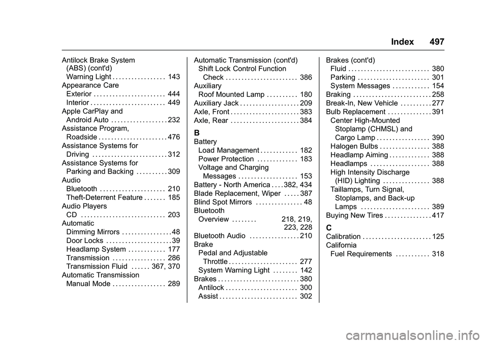 GMC SIERRA 1500 2016  Owners Manual GMC Sierra Owner Manual (GMNA-Localizing-U.S./Canada/Mexico-
9234758) - 2016 - crc - 11/9/15
Index 497
Antilock Brake System(ABS) (cont'd)
Warning Light . . . . . . . . . . . . . . . . . 143
Appea